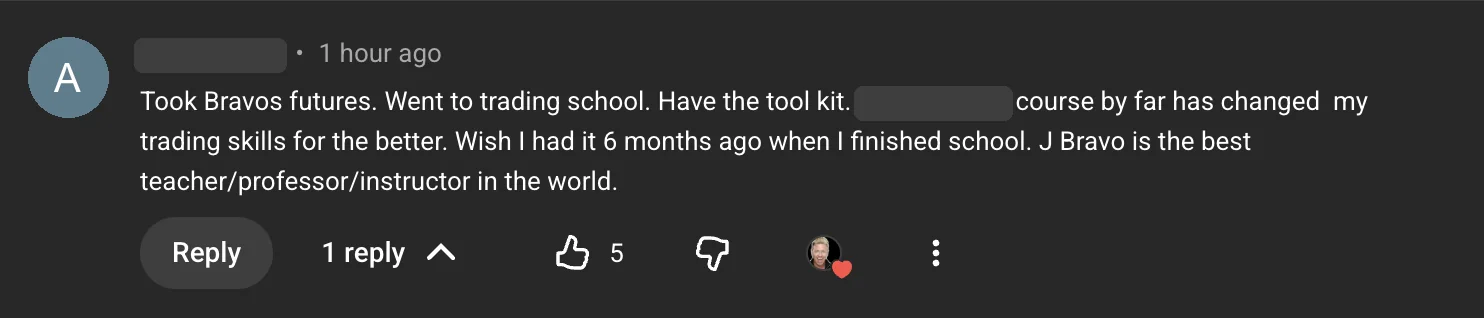 YouTube comment from A., the original screenshot: “Took Bravos futures. Went to trading school. Have the tool kit. … course by far has changed my trading skills for the better. Wish I had it 6 months ago when I finished school. J Bravo is the best teacher/professor/instructor in the world.”