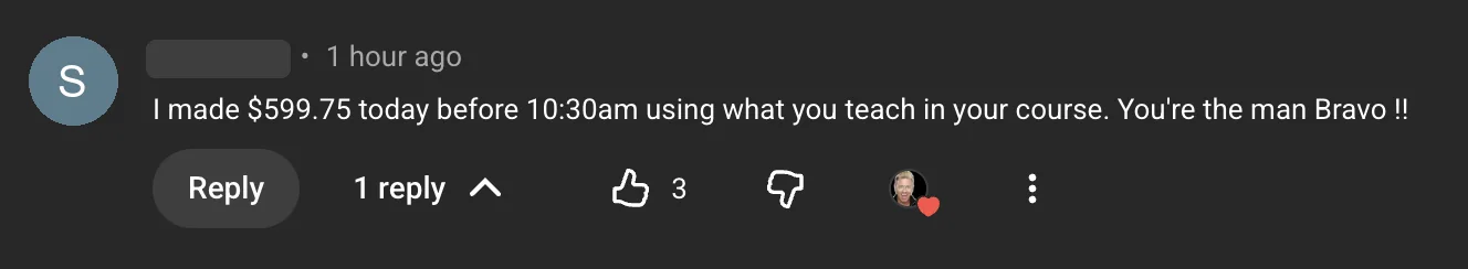 YouTube comment from S., the original screenshot: “I made $599.75 today before 10:30am using what you teach in your course. You're the man Bravo !!”