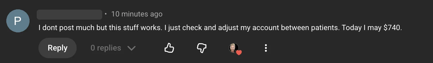 YouTube comment from Paul D., the original screenshot: “I dont post much but this stuff works. I just check and adjust my account between patients. Today I may $740.”